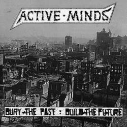 Active Minds : Bury the Past : Build the Future